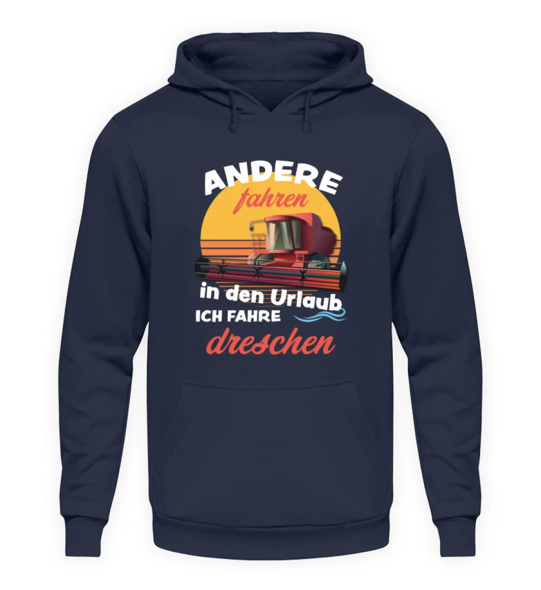 Andere fahren in den Urlaub ich fahre dreschen  - Unisex Kapuzenpullover Hoodie