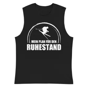 Mein Plan Fur Den Ruhestand - Muskelshirt (Unisex)