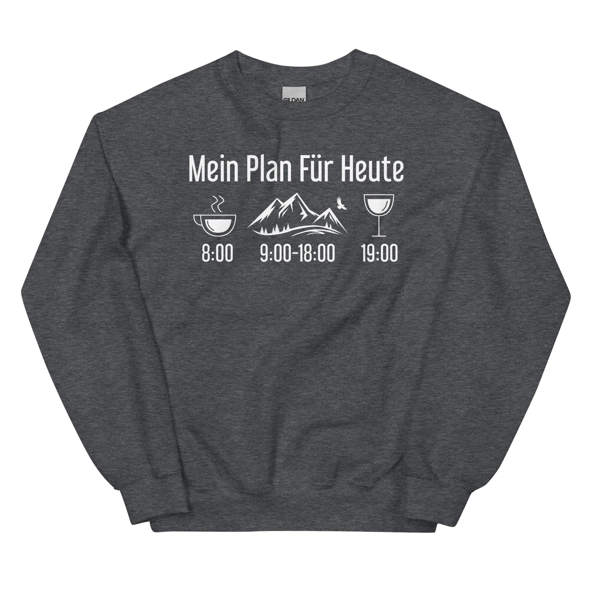 Mein Plan Für Heute - Sweatshirt (Unisex)